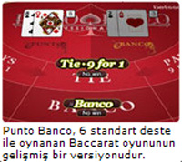 Punto Banco, 6 standart deste ile oynanan Baccarat oyununun gelişmiş bir versiyonudur.